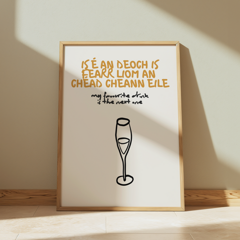 Is é an deoch is fearr liom an chéad cheann eile Print