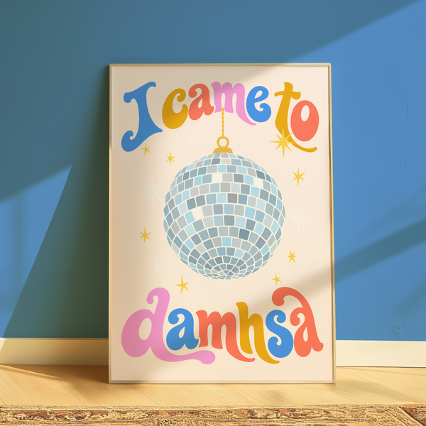 I came to damhsa Print