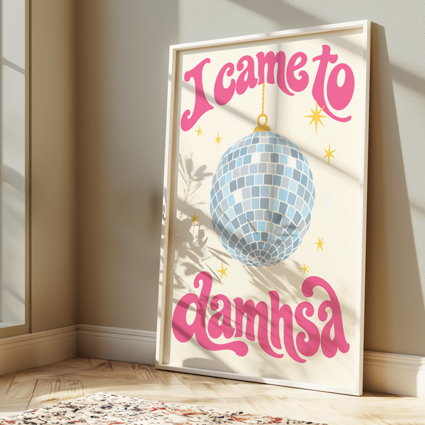 I came to damhsa Print