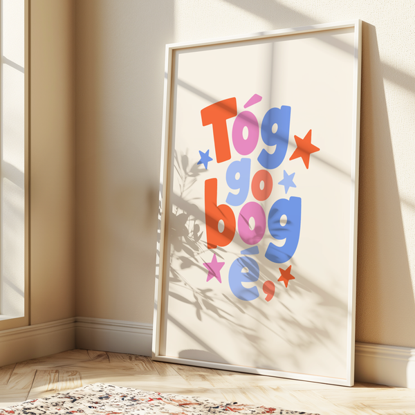 Tóg go bog é Print