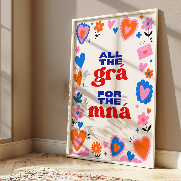 All the grá for the mná Print