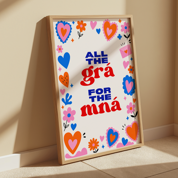All the grá for the mná Print