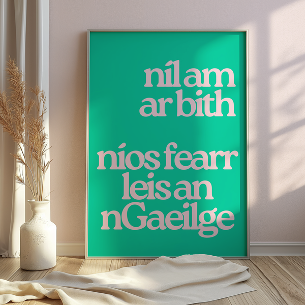 Níl am ar bith níos fearr leis an nGaeilge Print