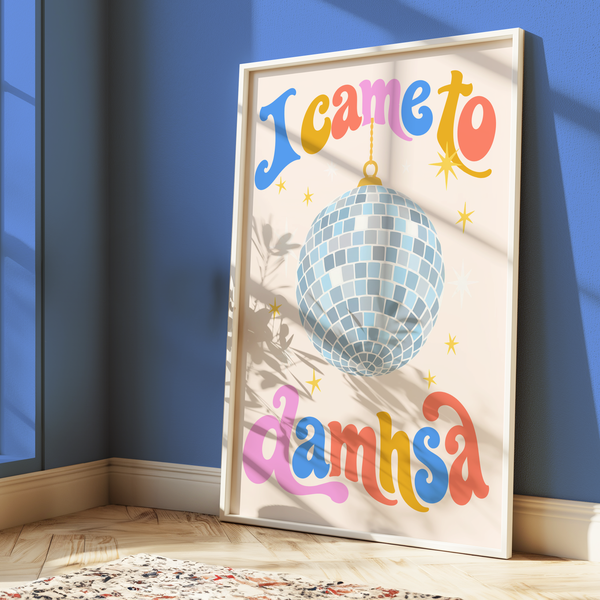 I came to damhsa Print