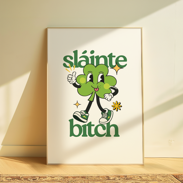 Sláinte Bitch Print