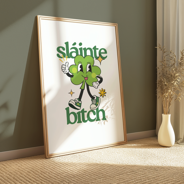 Sláinte Bitch Print