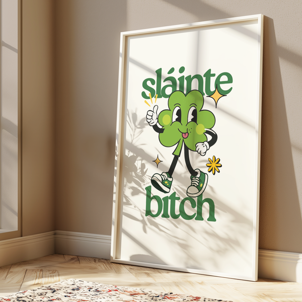 Sláinte Bitch Print