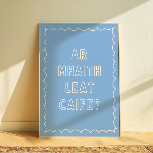 Ar mhaith leat Caife Print