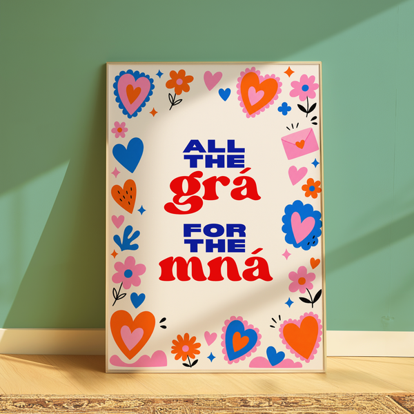 All the grá for the mná Print