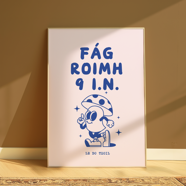 Fág roimh 9 i.n. le do thoil Print