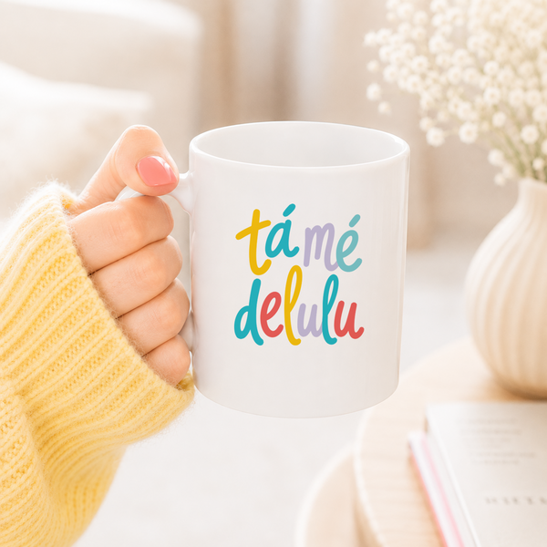 Tá mé Delulu Mug