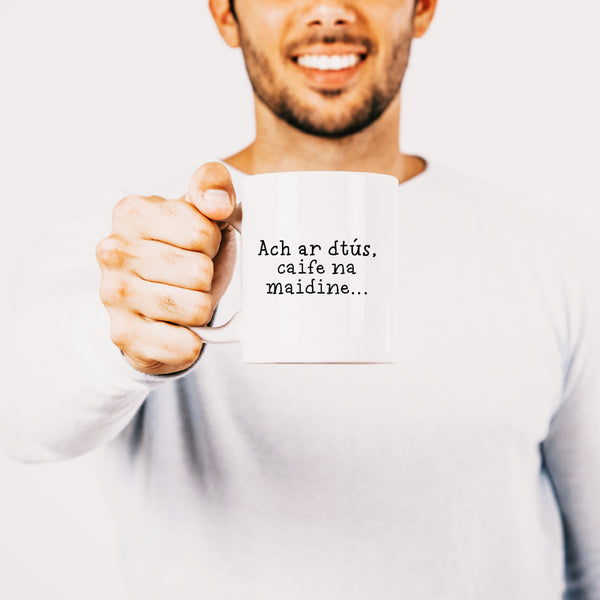 Ach ar dtús, caife na maidine... Mug