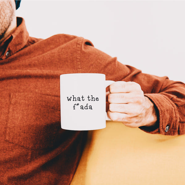 What the f*ada Mug
