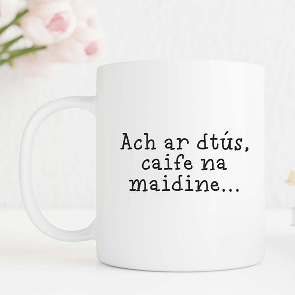 Ach ar dtús, caife na maidine... Mug