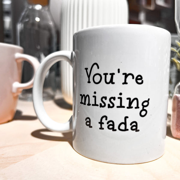 You're missing a fada Mug